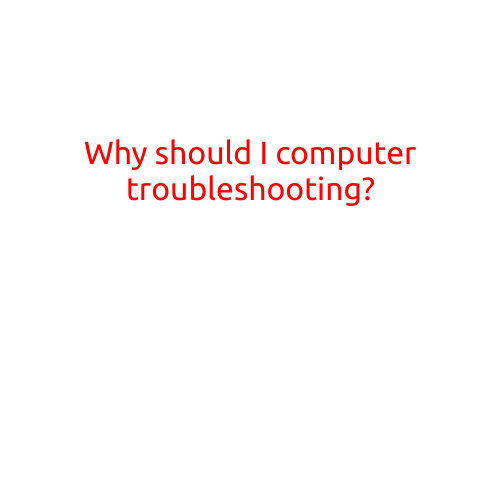 Why Should I Troubleshoot My Computer?