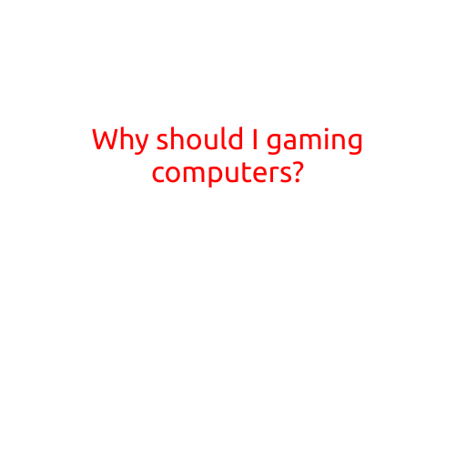 Why Should You Consider Gaming Computers?