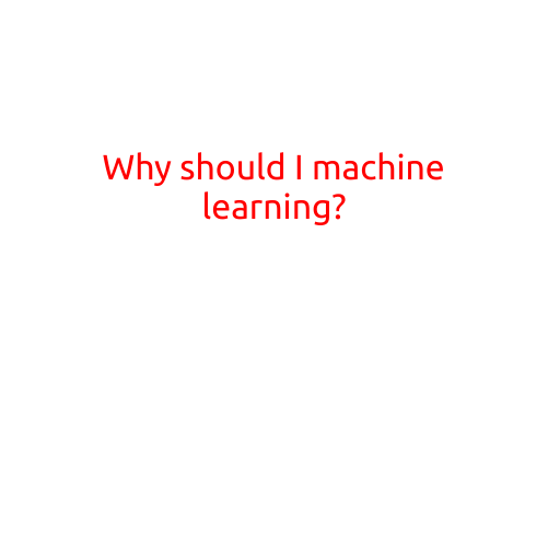 Why Should I Learn Machine Learning?