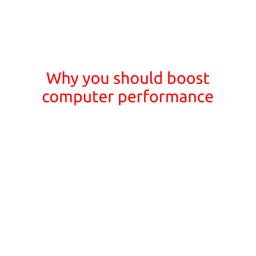 Why You Should Boost Computer Performance