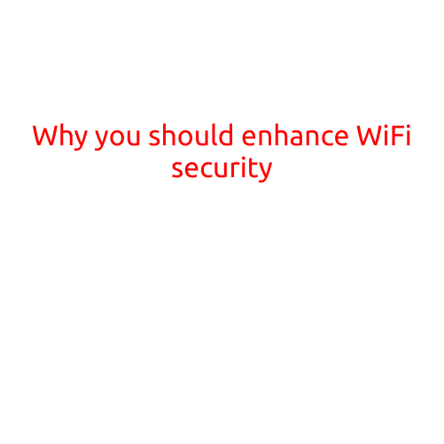 Why You Should Enhance WiFi Security